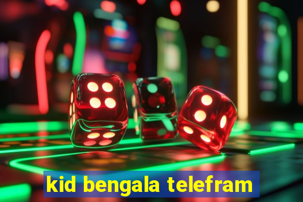 kid bengala telefram